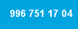 996 751 17 04 996 751 17 04